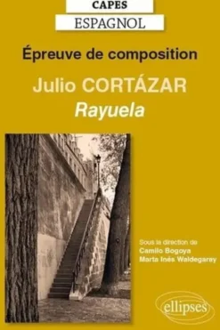CAPES espagnol Epreuve de composition. Julio Córtazar, Rayuela (1963), Edition 2020, Ellipses marketing
