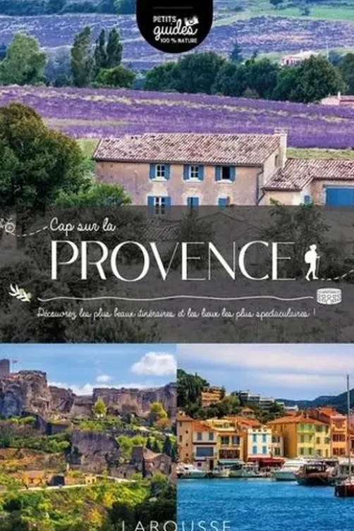 Cap sur la Provence. Découvrez les plus beaux itinéraires et les lieux les plus spectaculaires !, Carine Girac-Marinier
