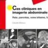 Cas cliniques en imagerie abdominale. Rate, pancréas, voies biliaires, foie, Claude Marcus