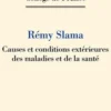Causes et conditions extérieures des maladies et de la santé, Rémy Slama
