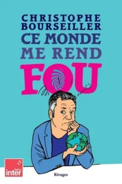 Ce monde me rend fou, Christophe Bourseiller