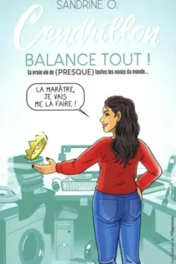 Cendrillon balance tout !, Sandrine O