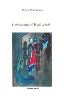 Centaurelles et Rock n'roll, Prisca Poiraudeau