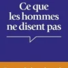 Ce que les hommes ne disent pas... Comprendre les malentendus entre les hommes et les femmes, Kevin Hiridjee