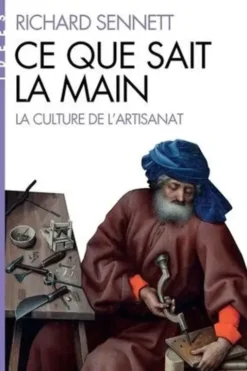 Ce que sait la main. La culture de l'artisanat, Richard Sennett