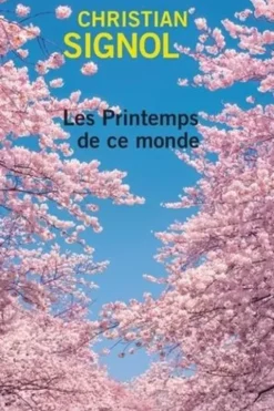 Ce que vivent les hommes Tome 2 : Les printemps de ce monde [EDITION EN GROS CARACTERES, Christian Signol