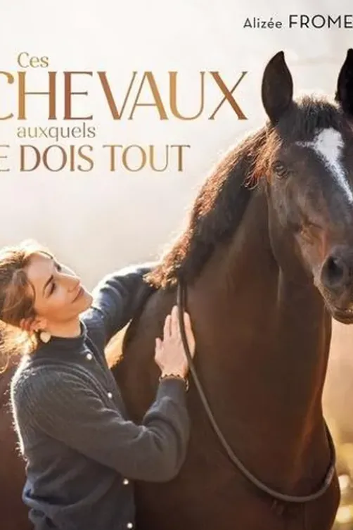 Ces chevaux auxquels je dois tout, Alizée Froment