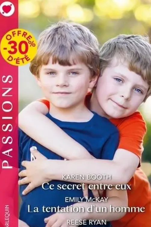 Ce secret entre eux ; La tentation d'un homme ; Un marché si séduisant, Karen Booth