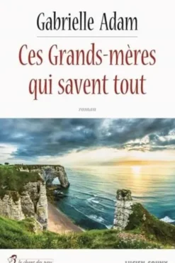 Ces grands-mères qui savent tout, Gabrielle Adam