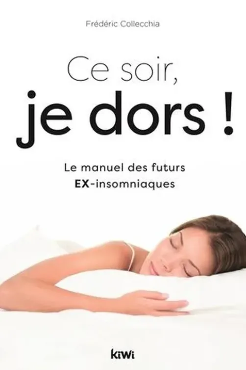 Ce soir, je dors ! Le manuel des futurs ex-insomniaques, Frédéric Collecchia