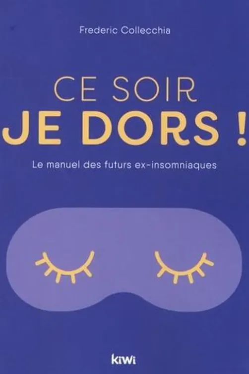 Ce soir, je dors ! Le manuel des futurs ex-insomniaques, Frédéric Collecchia
