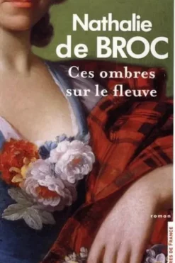 Ces ombres sur le fleuve, Nathalie de Broc
