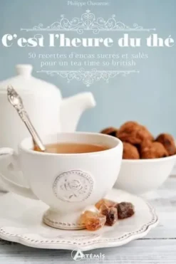 C'est l'heure du thé. 50 recettes d'encas sucrés et salés pour un tea time so british, Philippe Chavanne