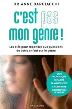 C'est pas mon genre ! Les clés pour répondre aux questions de votre enfant sur le genre, Anne Bargiacchi