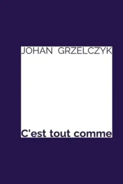 C'est tout comme, Johan Grzelczyk