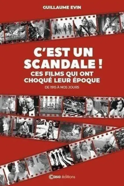 C'est un scandale ! Ces films qui ont choqué leur époque de 1915 à nos jours, Guillaume Evin