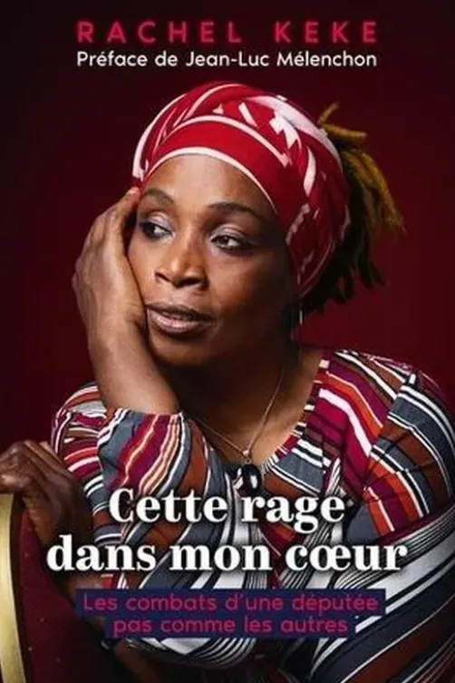 Cette rage dans mon coeur. Les combats d'une députée pas comme les autres, Rachel Keke