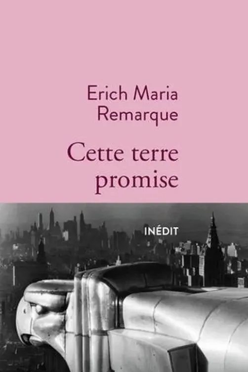 Cette terre promise, Erich-Maria Remarque