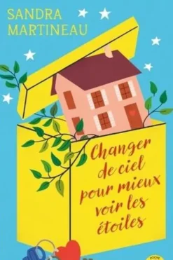 Changer de ciel pour mieux voir les étoiles, Sandra Martineau