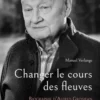 Changer le cours des fleuves. Biographie d'Alfred Grosjean, Manuel Verlange