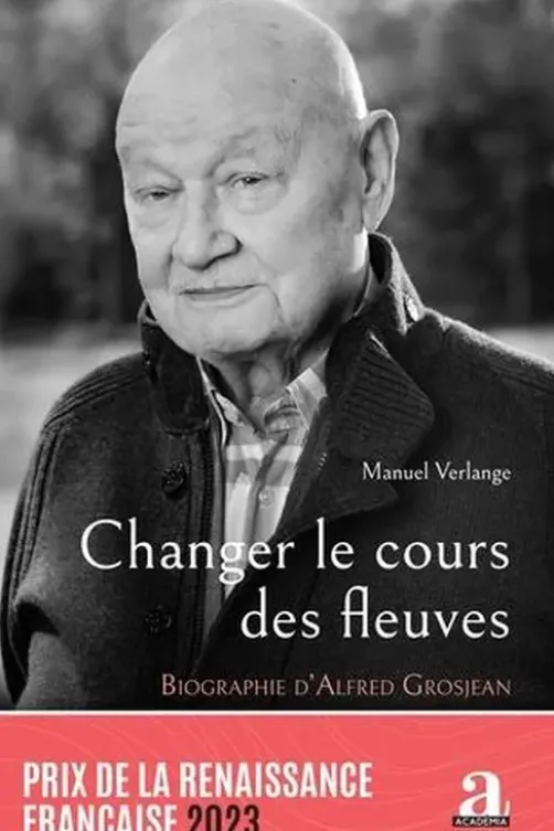 Changer le cours des fleuves. Biographie d'Alfred Grosjean, Manuel Verlange