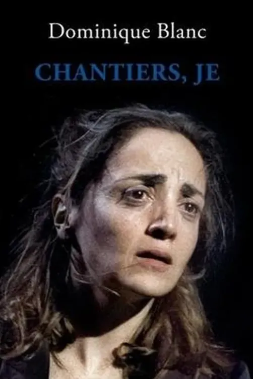 Chantiers, je, Dominique Blanc