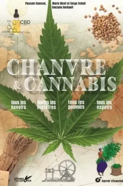 Chanvre et cannabis. Tous les savoirs, toutes les histoires, tous les pouvoirs, tous les espoirs, Serge Schall