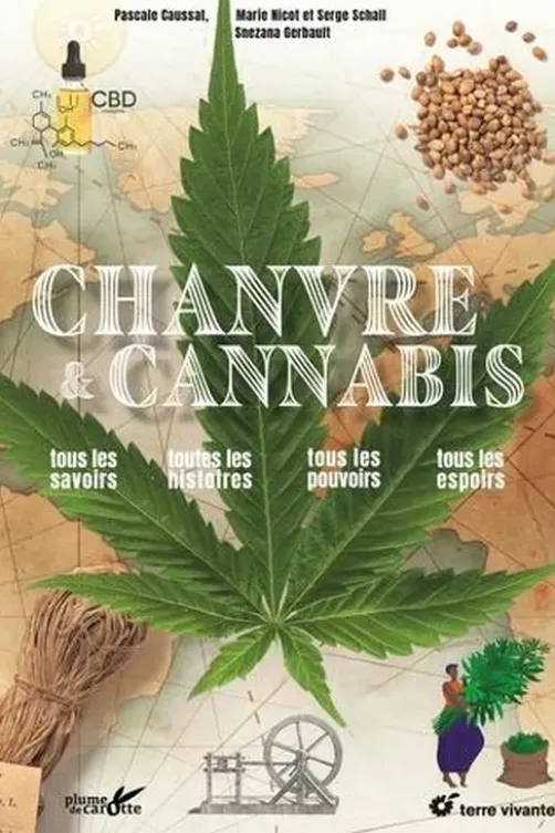 Chanvre et cannabis. Tous les savoirs, toutes les histoires, tous les pouvoirs, tous les espoirs, Serge Schall