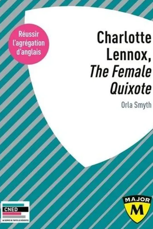 Charlotte Lennox, "The Female Quixote". Agrégation d'anglais, Edition 2024-2025, Edition en anglais, Orla Smyth