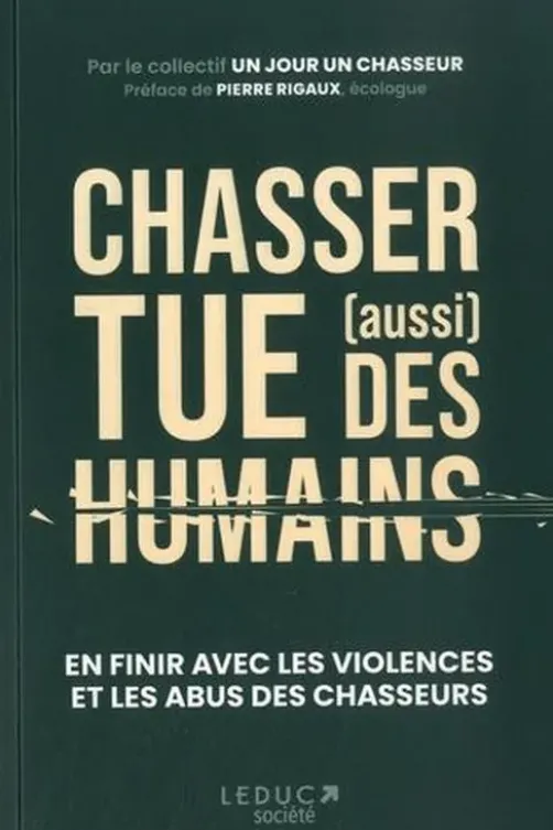 Chasser tue (aussi) des humains. En finir avec les violences et les abus des chasseurs, Un jour un chasseur