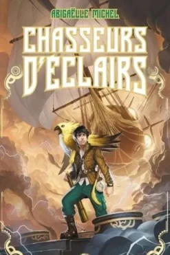 Chasseurs d'éclairs Tome 1 : Le capitaine disparu, Abigaëlle Michel