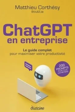 ChatGPT en entreprise. Le guide complet pour maximiser votre productivité, Matthieu Corthesy