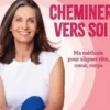 Cheminer vers soi. Ma méthode pour aligner tête, coeur, corps, Adeline Blondieau