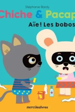 Chiche & Pacap : Aïe ! Les bobos !, Stéphanie Bardy