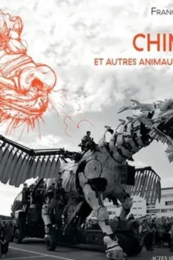 Chimères et autres animaux fantastiques. Edition bilingue français-anglais, François Delarozière