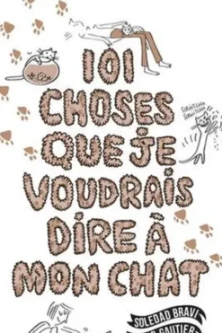 101 choses que je voudrais dire à mon chat, Soledad Bravi