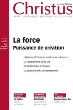 Christus N° 282, avril 2024 : La force. Puissance de création, Rémi de Maindreville