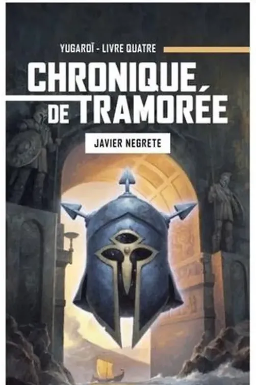 Chronique de Tramorée Tome 4 : Yugaroï, Javier Negrete