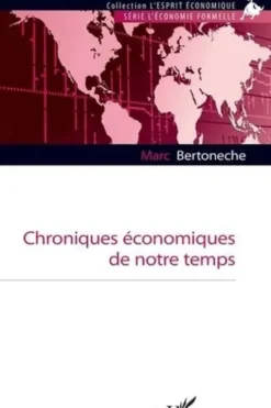 Chroniques économiques de notre temps, Marc Bertonèche