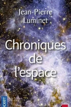 Chroniques de l'espace. Conquête spatiale et exploration de l'Univers, Jean-Pierre Luminet