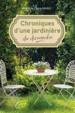 Chroniques d'une jardinière du dimanche, Patricia Mario