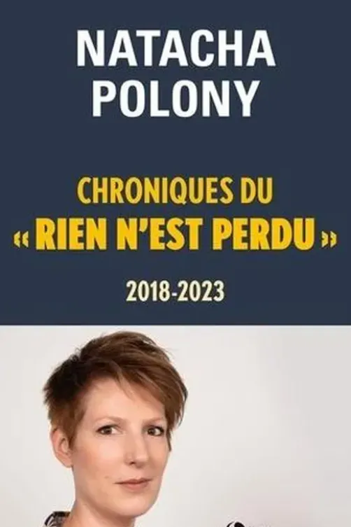 Chroniques du "Rien n'est perdu". 2018-2023, Natacha Polony