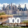 100 châteaux de France à couper le souffle, Gérard Denizeau