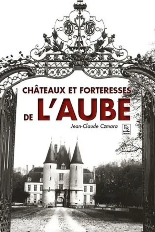 Châteaux et forteresses de l'Aube, Jean-Claude Czmara