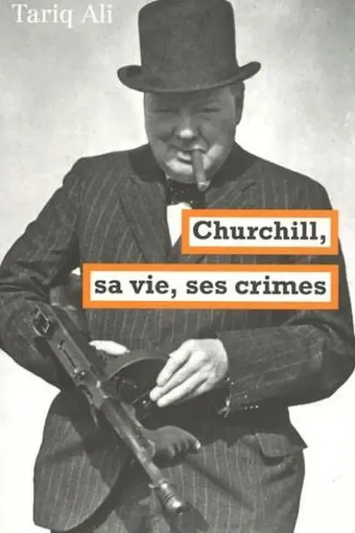 Churchill, sa vie, ses crimes, Tariq Ali