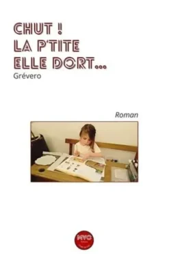 Chut ! La P'tite elle dort..., Véronique Grévero