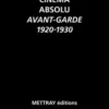 Cinéma absolu. Avant-garde 1920-1930, Patrick de Haas