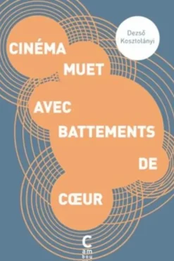 Cinéma muet avec battements de coeur, Dezsö Kosztolanyi