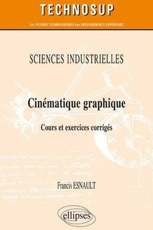 Cinématique graphique. Cours et exercices corrigés, Francis Esnault