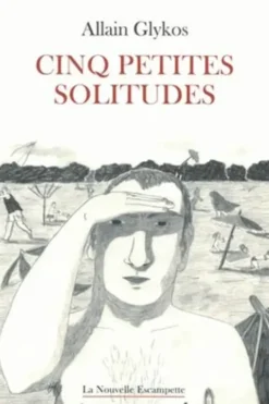 Cinq petites solitudes, Allain Glykos